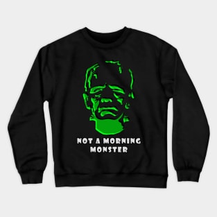 Frankenstein Not A Morning Monster Crewneck Sweatshirt